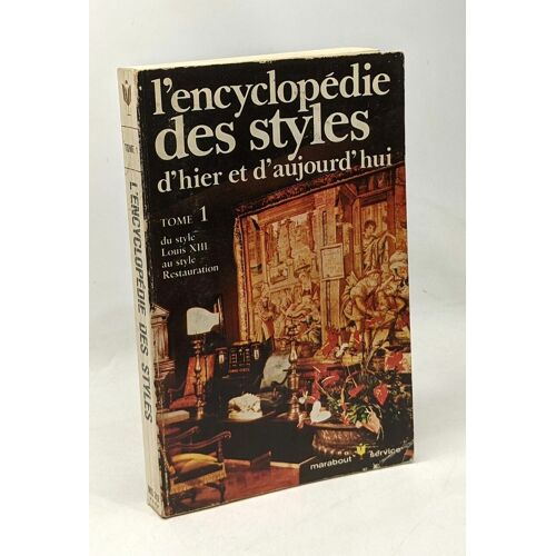 L'encyclopédie Des Styles D'hier Et D'aujourd'hui - Tome 1 Du Style Louis Xiii Au Style Restauration