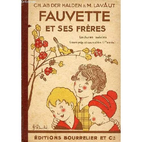 Fauvette Et Ses Frères - Lectures Suivies Cours Préparatoire Et Élémentaire 1re Année Classes De 11e Et 10e Des Lycées Et Collèges.