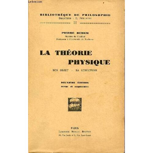 La Théorie Physique Son Objet - Sa Structure - 2e Édition Revue Et Augmentée - Collection Bibliothèque De Philosophie N°2.
