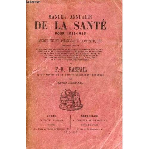 Manuel Annuaire De La Santé Pour 1915-1916 Ou Médecine Et Pharmacie Domestiques Contenant Tous Les Renseignements Théoriques Et Pratiques Nécessaires Pour Savoir Préparer Et Employer Soi-Même Les(...)