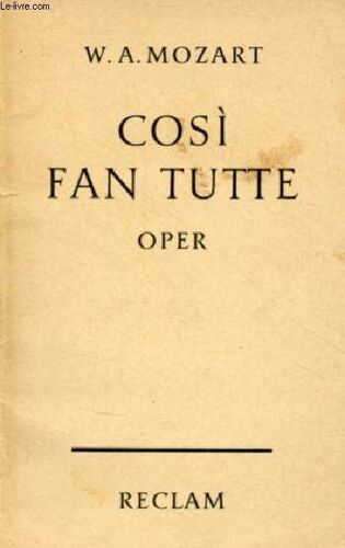 Cosi Fan Tutte So Machen S Alle Komische Oper In Zwei Aufzügen.