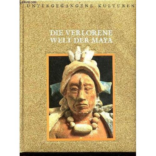 Untergegangene Kulturen - Die Verlorene Welt Der Maya