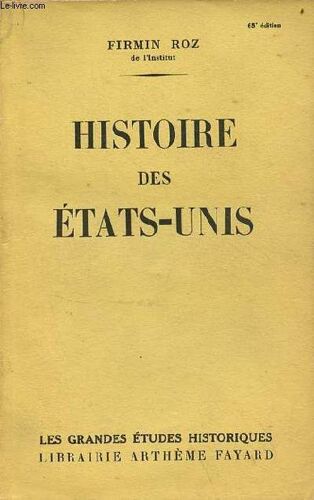 Histoire Des Etats-Unis - Collection Les Grandes Études Historiques - Nouvelle Édition Revue Et Augmentée.