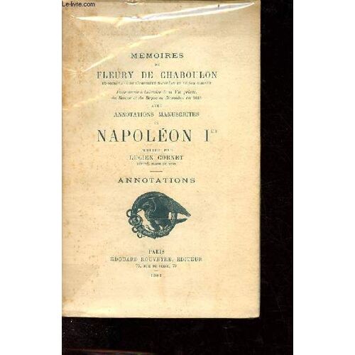 Mémoires De Fleury De Chaboulon Pour Servir À L Histoire De La Vie Privée, Du Retour Et Du Règne De Napoléon En 1815 Avec Annotations Manuscrites De Napoléon 1er - Annotations.