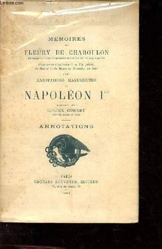 Mémoires De Fleury De Chaboulon Pour Servir À L Histoire De La Vie Privée, Du Retour Et Du Règne De Napoléon En 1815 Avec Annotations Manuscrites De Napoléon 1er - Annotations.