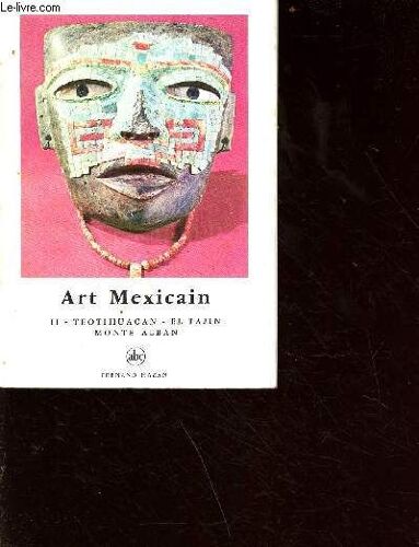 Art Mexicain Tome 2 : Theotihuacan Eltajin-Montealban - Abc/Petite Encyclopédie De L Art N°89