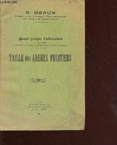 Manuel Pratique D Arboriculture - 2e Édition - Augmentée Des Soins À Donner Aux Culutures Fruitières - Taille Des Arbres Fruitiers