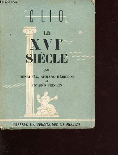 Le Xvie Siècle - Collection Clio