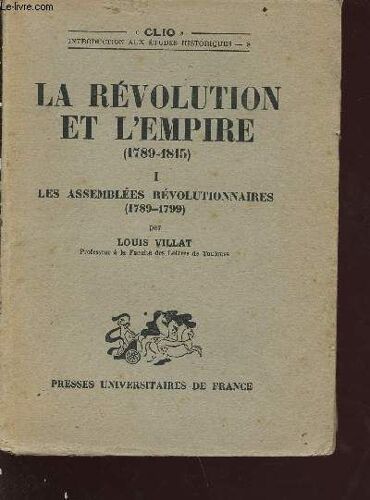 La Révolution Et L Empire (1789-1815) - Tome 1 : Les Assemblées Révolutionnaires (1789-1799)
