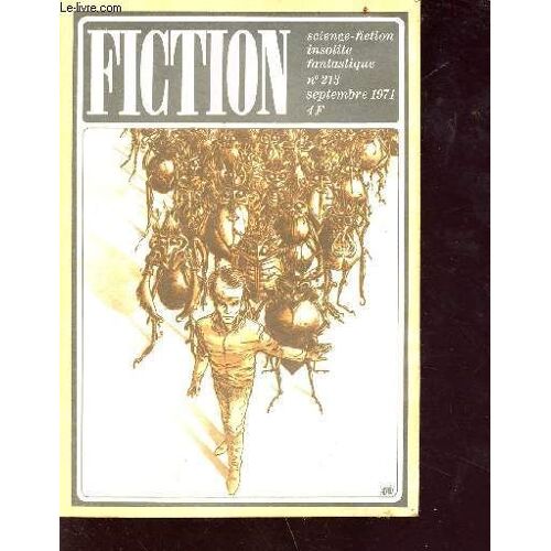 Fiction N°213 - Septembre 1971 - Science Fiction Insolite Fantastique - Sommaire : L Idéalioste Par Del Rey L., Les Conspirateurs Par White J., Le Temps Du Grand Sommeil Par Andrevon J.P., La Banque(...)