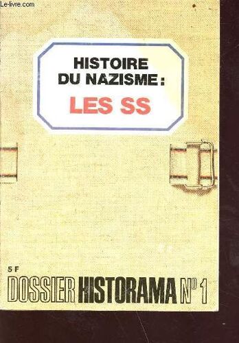 Histoire Du Nazisme : Les Ss - Collection Dossier Historama N°1