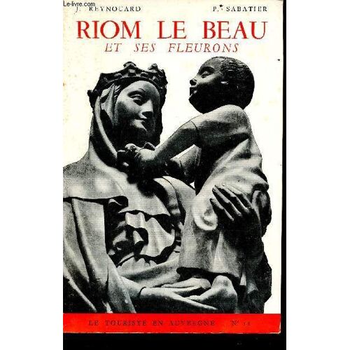 Riom Le Beau Et Ses Fleurons - Collection Le Tourisme En Auvergne N°12