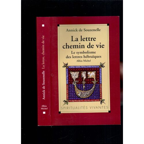 La Lettre Chemin De Vie Le Symbolisme Des Lettres Hébraïques Annick De Souzenelle