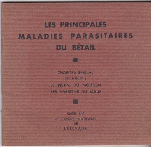 Les Principales Maladies Parasitaires Du Bétail - Chapitre Spécial En Annexe : Le Pietin Du Mouton, Les Varrons Du Boeuf Les Principales Maladies Parasitaires Du Bétail - Chapitre Spécial En...