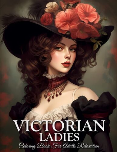 Victorian Ladies Coloring Book: Fashion Victorian Coloring Book Grayscale For Adults Relaxation