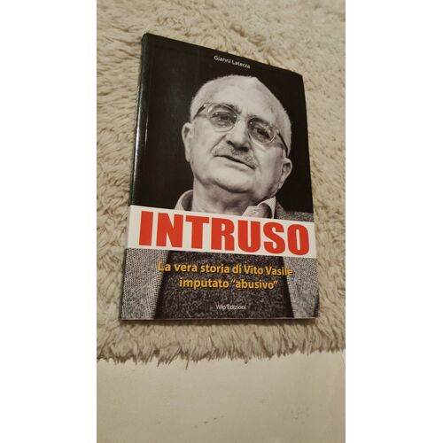 Intruso La Vera Storia Di Vito Vasile Imputato Abusivo