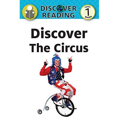 Discover The Circus: Level 1 Reader