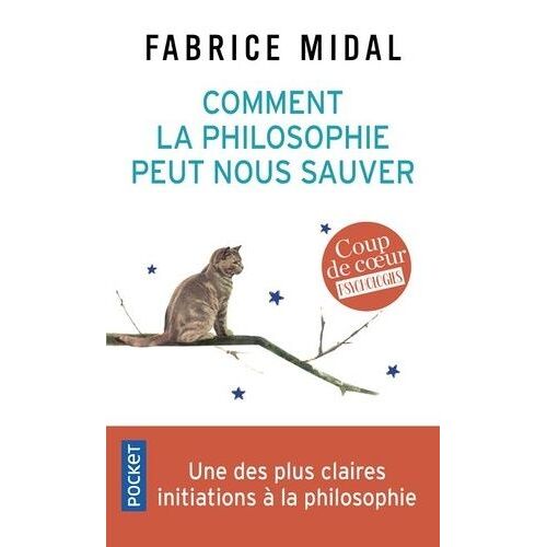 Comment La Philosophie Peut Nous Sauver - 22 Méditations Décisives