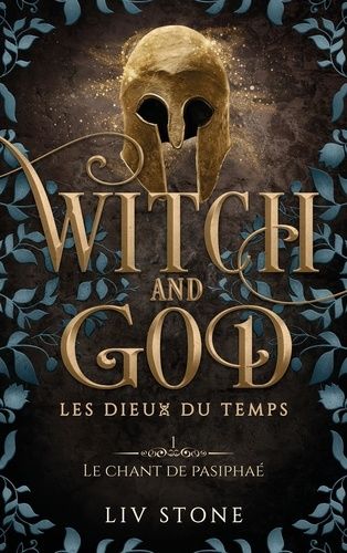 Witch And God - Les Dieux Du Temps - Tome 1 - Le Chant De Pasiphaé