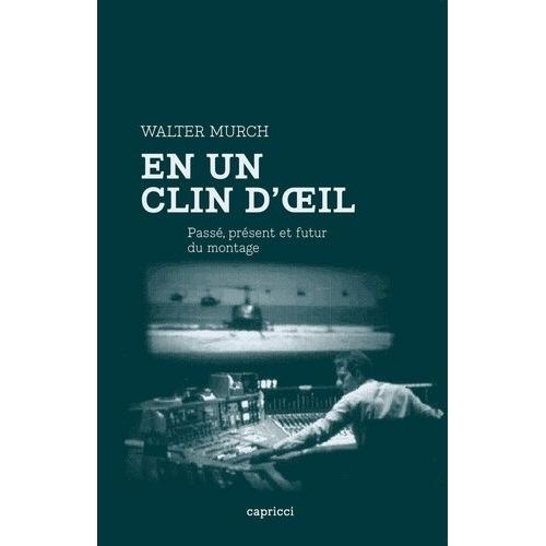 En Un Clin D'oeil - Passé, Présent Et Futur Du Montage