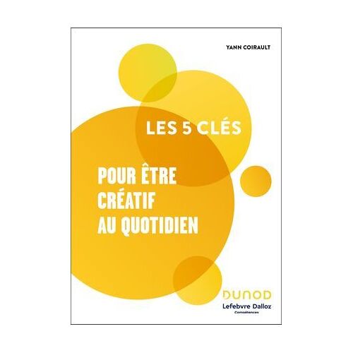 Les 5 Clés Pour Être Créatif Au Quotidien