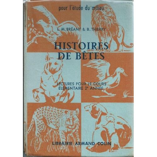 Histoires De Betes, Lectures Pour Le Cours Elementaire, 2me Annee