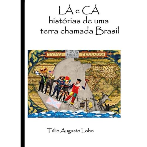 Lá E Cá: Histórias De Uma Terra Chamada Brasil