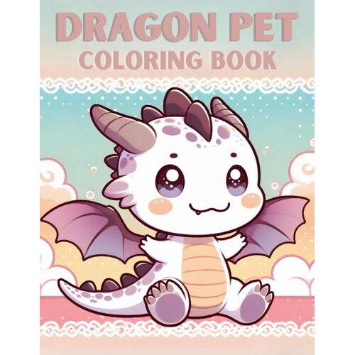 Dragon Pet Coloring Book (Kids Coloring Book)