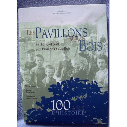 Les Pavillons Sous Bois De Bondy La Foret Aux Psb 100 Ans D'histoire