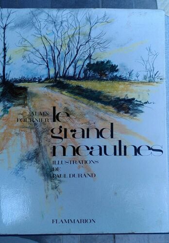 Le Grand Meaulnes D'henri Alban Fournier Dit Alain-Fournier Ou Alain Fournier Illustré En Couleur Par Paul Durand Relié Avec Jaquette En Couleur Aux Éditions Flammarion - 1962 -  254 Pages