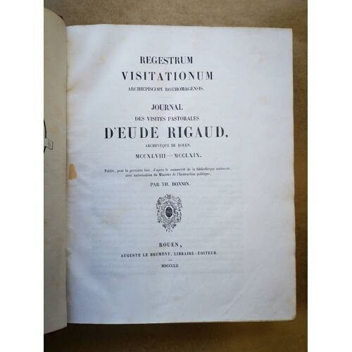 Regestrum Visitationum Archiepiscopi Rothomagensis. - Journal Des Visites Pastorales D'eude Rigaud, Archevêque De Rouen 1248-1269.