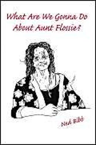 What Are We Gonna Do About Aunt Flossie?