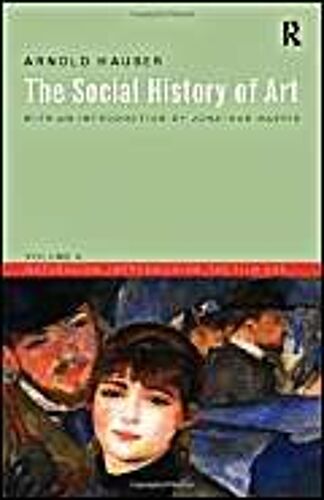 The Social History Of Art: V.4: Naturalism, Impressionism, The Film Age