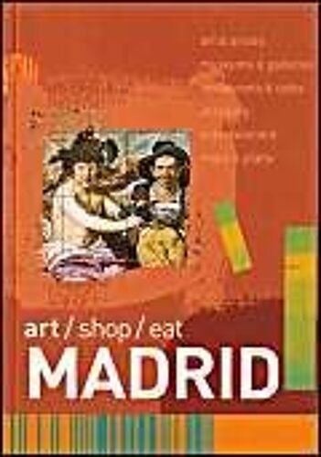 Art/Shop/Eat: Madrid