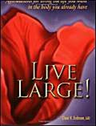 Live Large!: Affirmations For Living The Life You Want In The Body You Already Have