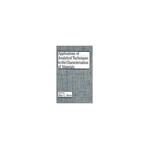 Applications Of Analytical Techniques To The Characterization Of Materials