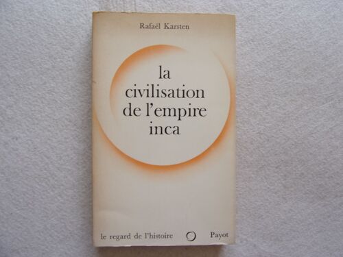 La Civilisation De L Empire Inca - Un État Totalitaire Du Passé - Collection Le Regard De L Histoire.