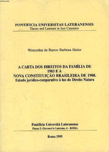 A Carta Dos Direitos Da Familia De 1983 E A Nova Constitução Brasileira De 1988, Estudo Juridico-Comparativo A Luz Do Direito Natura (Thesis)