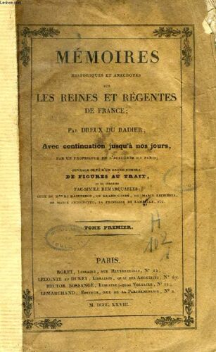 Memoires Historiques, Et Anecdotes Sur Les Reines Et Regentes De France, Tome I