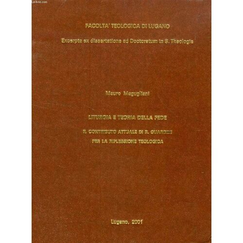Liturgia E Teoria Della Fede, Il Contributo Attuale Di R. Guardini Per La Riflessione Teologica (Excerpta Ex Dissertatione)
