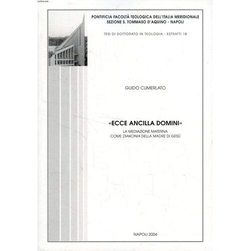 'ecce Ancilla Domini', La Meditazione Materna Come 'diakonia' Della Madre Di Gesu' (Estratto Della Tesi)