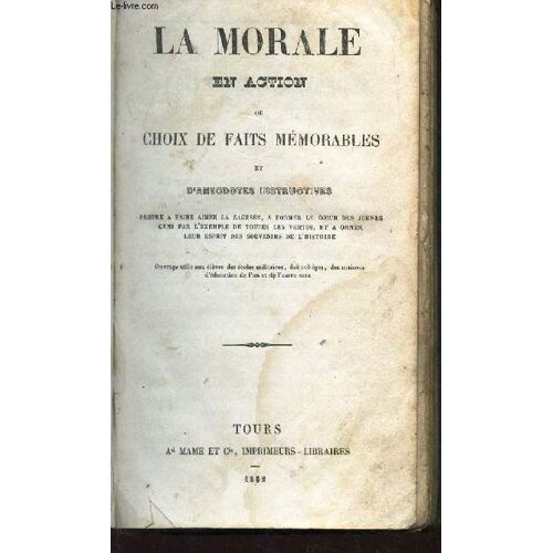 La Morale En Action Ou Choix De  Faits Memorables Et D'anecdotes Instructives.
