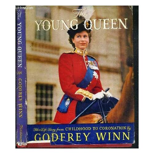 The Young Queen - The Life Story Of Her Majesty Queen Elizabeth Ii - Texte En Anglais