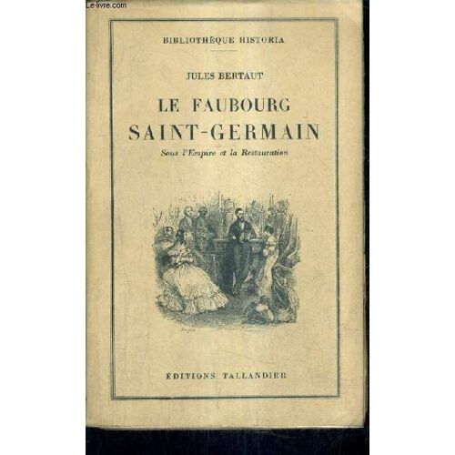 Le Faubourg Saint Germain Sous L'empire Et La Restauration.