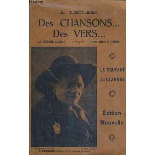Des Chansons ... Des Vers - Chansons Et Monologues Interpretes Par Le Bruyant Alexandre / Edition Nouvelle.