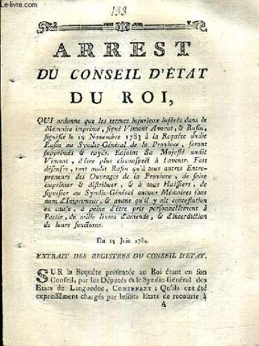 Arrest Du Conseil D'etat Du Roi Qui Ordonne Que Les Termes Injurieux Inseres Dans Le Memoire Imprime Signe Vimont Avocat & Rafin Etc - Du 15 Juin 1784 Extrait Des Registres Du Conseil ...