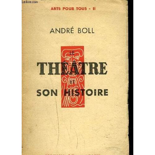 Le Thatre Et Son Histoire - Collection Arts Pour Tous
