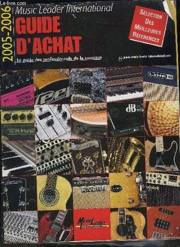 Guide D'achat Music Leader International - 2005-2006 - Le Guide Des Professionnels De La Musique - Guitares Classiques, Acoustiques, Electriques, Basses, Amplis, Effets,...