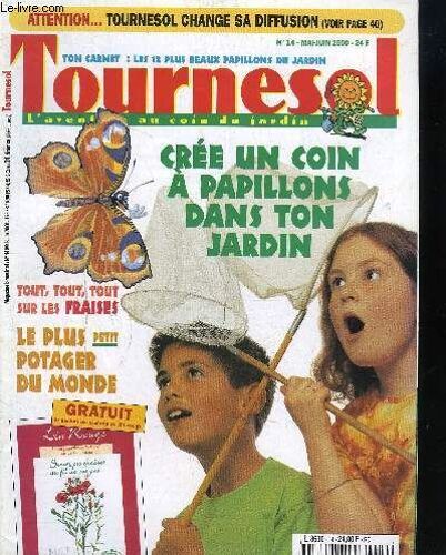 Tournesol - L'aventure Au Coin Du Jardin - N°14 - Mai/Juin 2000 - Crée Un Coin À Papillons Dans Ton Jardin, Tout Tout Tout Sur Les Fraise, Les Plus Petits Potagers Du Monde