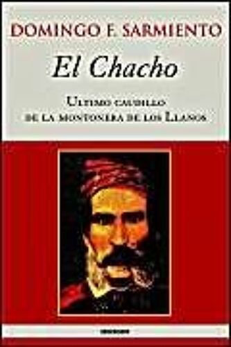 El Chacho - Ultimo Caudillo De La Montonera De Los Llanos